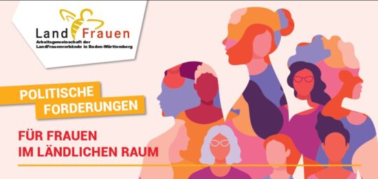 Die Arbeitsgemeinschaft der drei LandFrauenverbände in Baden Württemberg stellt folgende Forderungen an die Politik